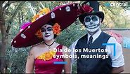 What Dia de los Muertos (Day of the Dead) symbols, traditions mean