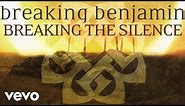 Breaking Benjamin - Breaking the Silence (Audio Only)