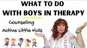 What To Do With Boys In Therapy ~ Counseling Active Little Kids ~ Therapy With Children + ACTIVITY