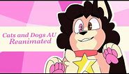 STEVEN UNIVERSE REANIMATED // Cats and Dogs AU