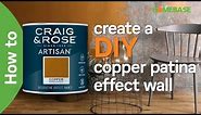 How to create a DIY copper patina effect wall | Craig & Rose Paint | Homebase