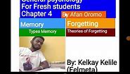 General psychology for fresh students chapter 4 Memory and Forgetting by Afan Oromo