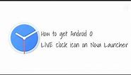 How to get Android O live (real time) clock icon on any Launcher