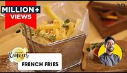 French Fries | फ्रेंच फ्राइज | Secret of perfect French Fries at home | Chef Ranveer Brar