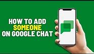 How To Add Someone on Google Chat on Phone 2024