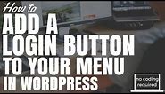 How To Add A Login Button To Menu In Wordpress (No Coding Required)