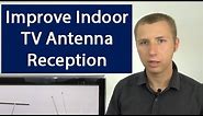 Ways To Improve Indoor TV Antenna Reception