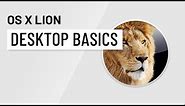 Mac OS X Lion: Lion Desktop Basics