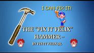 The Fix-It Felix Hammer by Fix-It Felix, Jr.