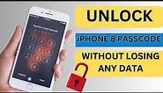 Unlock iPhone 8,8 Plus Passcode Without Losing Data !! Step by Step Guide