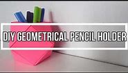 DIY Geometrical Pencil Holder | Desk Decor | Get Creative With Me !