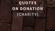 70 Most Inspiring Quotes on Donation (CHARITY)