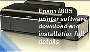Epson l805 printer software download and installation full details.