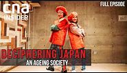 Coping With A Super-Ageing Nation | Deciphering Japan | Episode 3/4