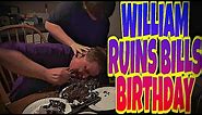 WILLIAM RUINS BILL'S BIRTHDAY!!!