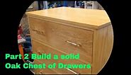 How to build a solid oak chest of drawers part2