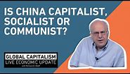 Is China Capitalist, Socialist or Communist? - Richard D Wolff