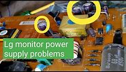 lg monitor power supply problems.how to repair lcd monitor power supply