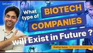 What Type of Biotech Companies Will Exist in Future?