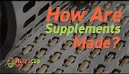 Supplement Manufacturing Process at Nutracap Labs: Create Custom Supplements With Us!