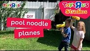 DIY: Make a Pool Noodle Plane! | Toys"R"Us
