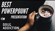 2021 || Drug Addiction || PowerPoint Presentation on Drug Addiction || PowerPoint Presentation 2020
