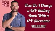 Ask PYS - How Do I Charge a 48V Battery Bank With a 12V Alternator?