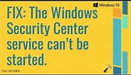 How To Fix "The Windows Security center service can't be started' [windows10]?