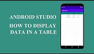 How to display data in a table in android studio