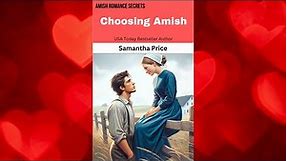 Choosing Amish - Book 6 | COMPLETE AUDIOBOOK - Amish Romance Secrets