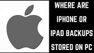 Where Are iPhone or iPad Backups Stored on PC?