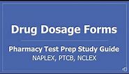 Drug Dosage Forms - Pharmacy Test Prep Study Guide NAPLEX, PTCB, NCLEX