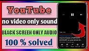 youtube video shows black screen and audio only || how to fix black screen on youtube videos
