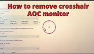 Remove Crosshair AOC Monitor, AOC led G2490 vxa Remove Red Circle, Remove Red Dot From Screen