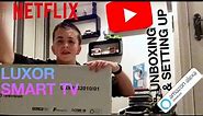 Luxor Smart TV : Unboxing & Setting Up