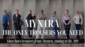THE ONLY TROUSERS YOU NEED- MYNTRA SALE TROUSERS HAUL