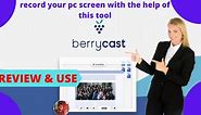 Berrycast Windows Screen Recording App | Berrycast Review | Record Your PC Screen With This Tool.