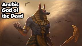 Anubis: God Of The Dead - (Egyptian Mythology Explained)