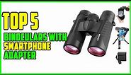 TOP 5 Best Binoculars With Smartphone Adapter 2023