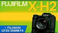 Fujifilm X-H2 and GF 20-35mm F4 | High Megapixel Images & 8K Footage