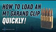 How to load an M1 Garand clip quickly!
