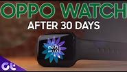 Best Android Smartwatch? | OPPO Watch Review After 30 Days | Guiding Tech