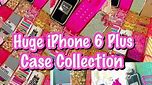 Huge iPhone 6 Plus Case Collection! 2015