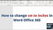 How to Change cm to inches and vice versa in Word Office 365