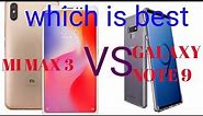 Xiaomi mi max 3 VS galaxy note 9 which is best mobile phone 2018 ||DH