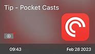 Tip - Pocket Casts - Preview