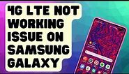 How To Fix 4G LTE Not Working Issue On Samsung Galaxy