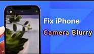 How to Fix iPhone Camera Blurry, Auto Focus Not Working Fix iPhone Camera Won't Focus
