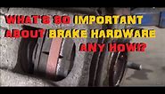 Brake Pad Replacement - A Focus on Brake Hardware