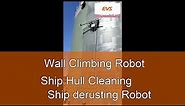 Wall Climbing Robot | Ship Hull Cleaning | Ship derusting Robot